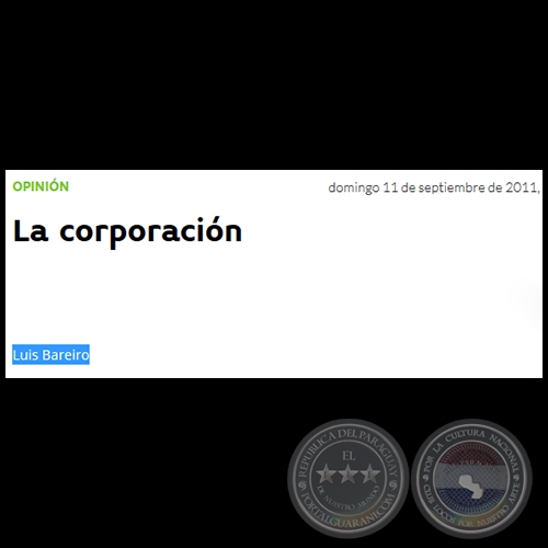 LA CORPORACIÓN - Por LUIS BAREIRO - Domingo, 11 de Septiembre de 2011